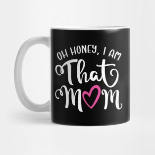 Oh Honey I am That Mom Mug